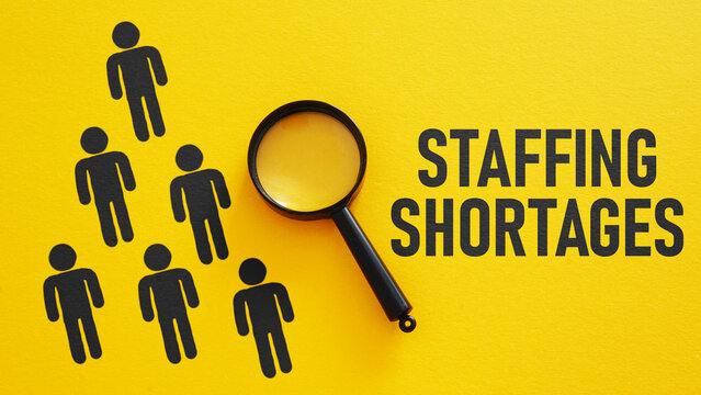 Staff Shortages Staff Shortages